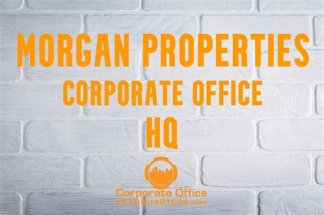 Morgan Properties Corporate Office: A Comprehensive Guide