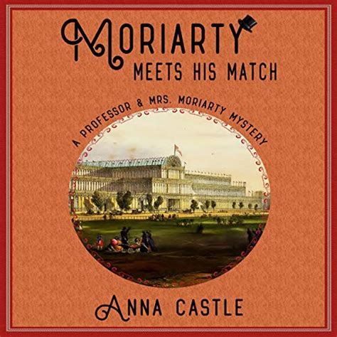 Moriarty Meets His Match A Professor and Mrs Moriarty Mystery The Professor and Mrs Moriarty Mystery Series Volume 1 Kindle Editon