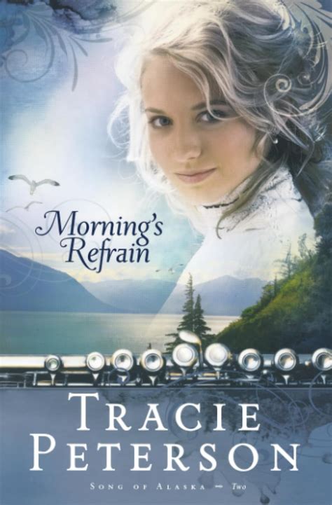 Morning s Refrain Song of Alaska Series Book 2 Reader