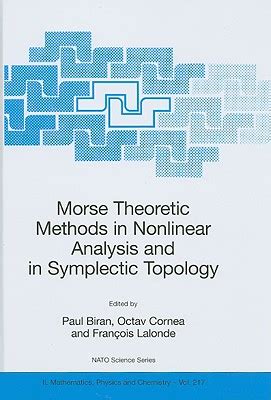 Morse Theoretic Methods in Nonlinear Analysis and in Symplectic Topology Proceedings of the NATO Adv Reader