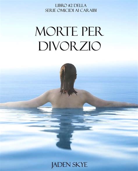 Morte Per Divorzio Libro 2 della Serie Omicidi ai Caraibi Italian Edition PDF