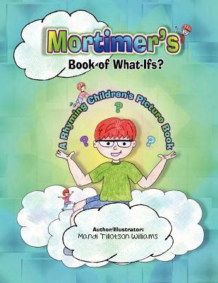 Mortimer's Book of What-Ifs A Children's Rhyming Picture Book of Poetry Epub
