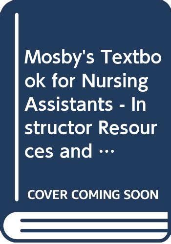 Mosby s Textbook for Nursing Assistants Instructor Resources and Program Guide Kindle Editon