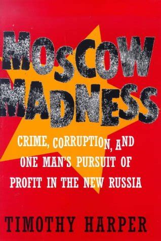 Moscow Madness Crime, Corruption, and one Man&am PDF
