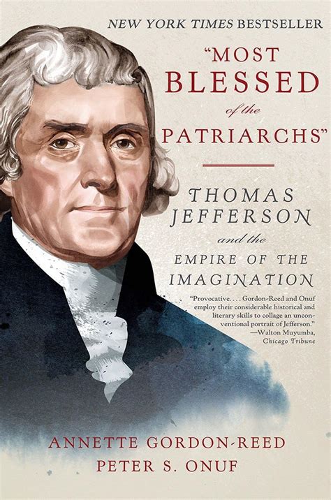 Most Blessed of the Patriarchs Thomas Jefferson and the Empire of the Imagination Kindle Editon