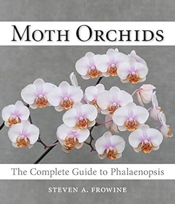 Moth Orchids The Complete Guide to Phalaenopsis Kindle Editon