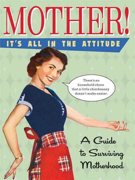 Mother! It's All in the Attitude: A Guide for Surviving Motherhood Doc