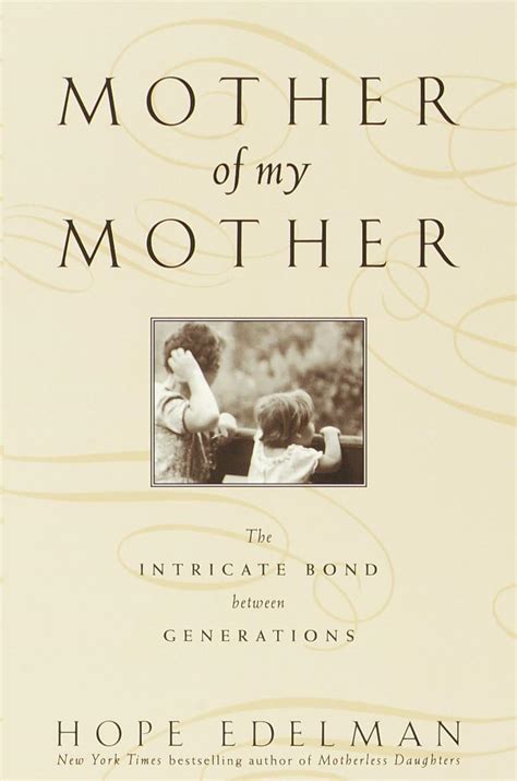 Mother of My Mother The Intricate Bond Between Generations Epub