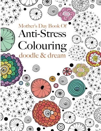 Mother s Day Book Of Anti-Stress Colouring A beautiful inspiring and calming adult colouring book PDF