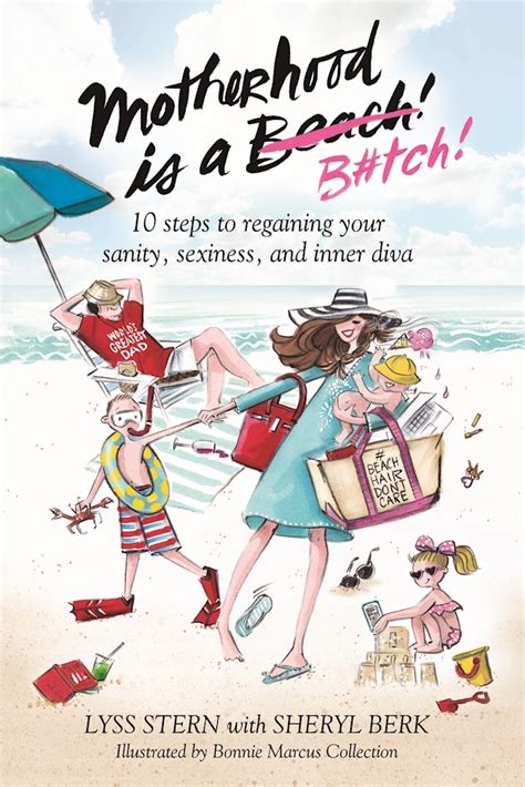 Motherhood Is a Btch 10 Steps to Regaining Your Sanity Sexiness and Inner Diva Reader