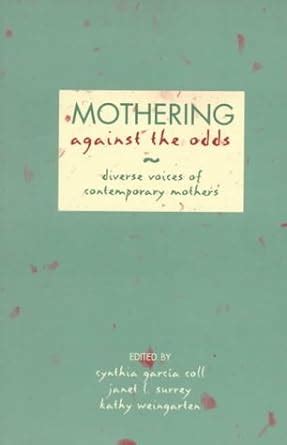 Mothering Against the Odds Diverse Voices of Contemporary Mothers 1st Edition PDF