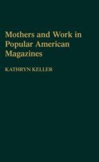 Mothers and Work in Popular American Magazines Kindle Editon