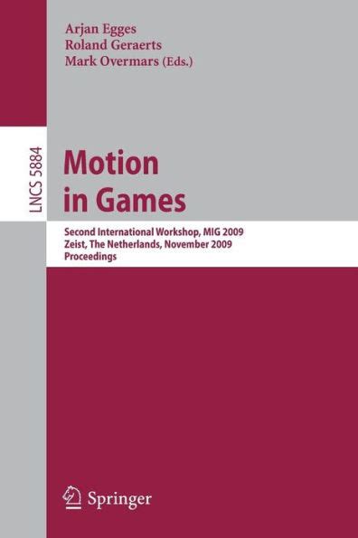 Motion in Games Second International Workshop, MIG 2009, Zeist, the Netherlands, November 21-24, 200 Epub