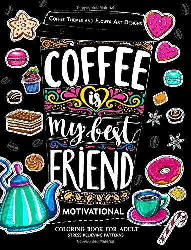 Motivation Coloring Book for Adult Coffee is My Best Friend Coffee Animals and Flower design pattern Epub