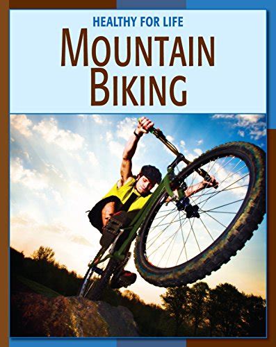 Mountain Biking 21st Century Skills Library Healthy for Life