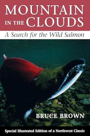 Mountain in the Clouds A Search for the Wild Salmon Reader