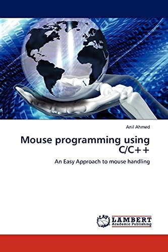 Mouse Programming Using C/C++ An Easy Approach to Mouse Handling Reader