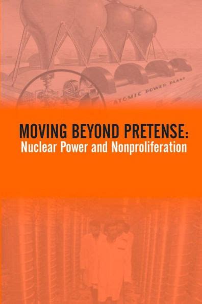 Moving Beyond Pretense Nuclear Power and Nonproliferation Kindle Editon