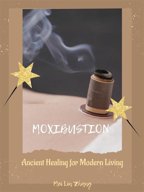 Moxibustion: An Ancient Healing Practice for Modern Times