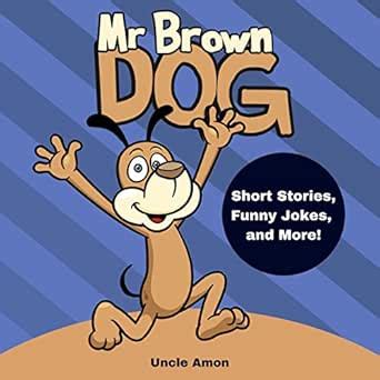 Mr Brown Dog Short Stories Jokes and More Fun Time Reader Book 4 Epub