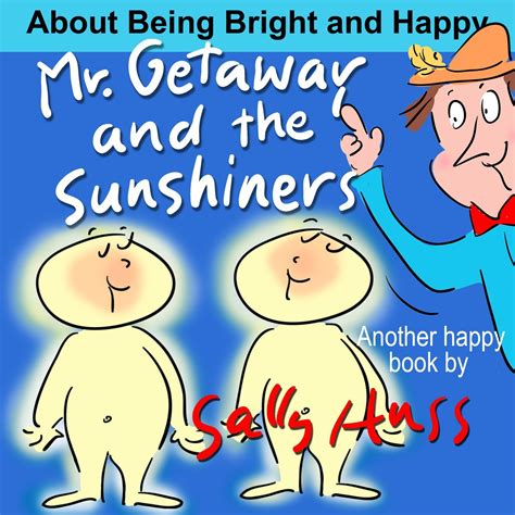 Mr Getaway and the Sunshiners Rhyming Children s Picture Book About Spreading Light