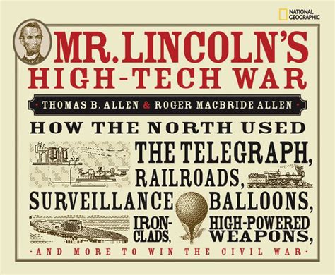Mr Lincoln s High-Tech War How the North Used the Telegraph Railroads Surveillance Balloons Ironclads High-Powered Weapons and More to Win the Civil War PDF