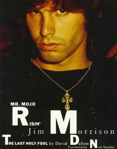 Mr Mojo Risin Jim Morrison the Last Holy Fool Reader