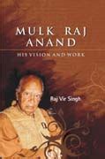 Mulk Raj Anand His Vision and Work Reader