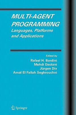 Multi-Agent Programming Languages, Platforms and Applications Reader