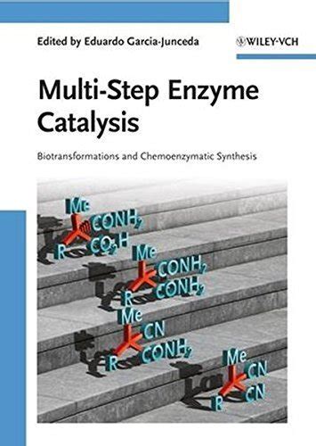 Multi-Step Enzyme Catalysis Biotransformations and Chemoenzymatic Synthesis Kindle Editon