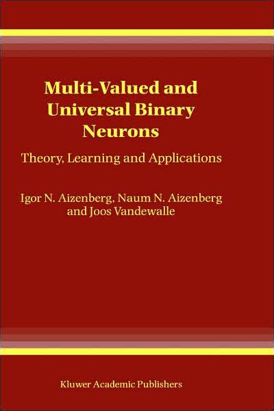 Multi-Valued and Universal Binary Neurons Theory, Learning and Applications 1st Edition Reader