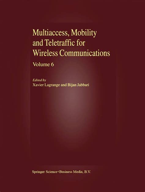 Multiaccess, Mobility and Teletraffic for Wireless Communications, Vol. 6 Doc