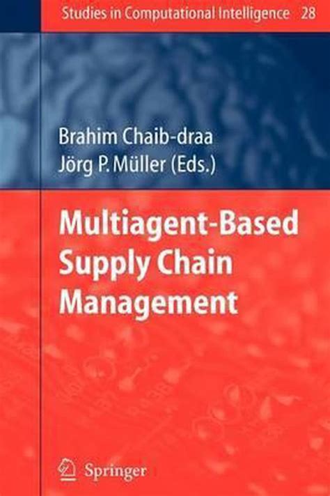 Multiagent Based Supply Chain Management 1st Edition Reader