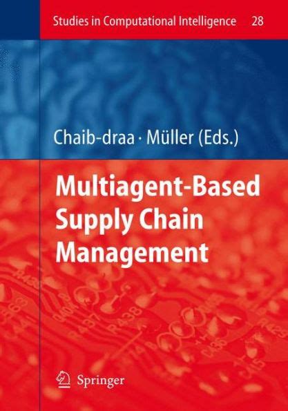 Multiagent Based Supply Chain Management 1st Edition Reader