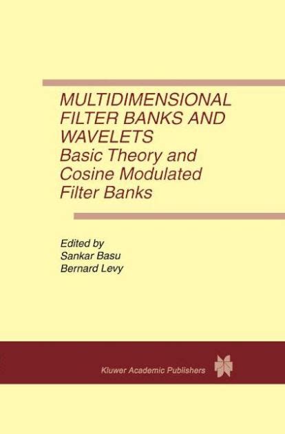 Multidimensional Filter Banks and Wavelets Basic Theory and Cosine Modulated Filter Banks PDF