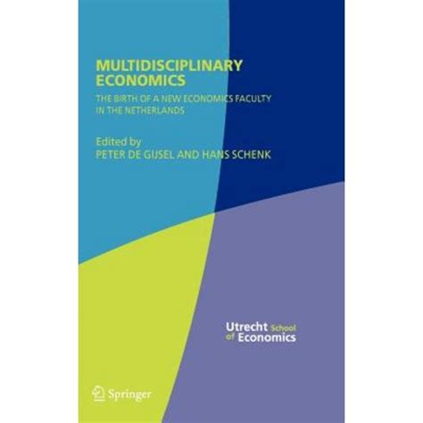 Multidisciplinary Economics The Birth of a New Economics Faculty in the Netherlands 1st Edition PDF