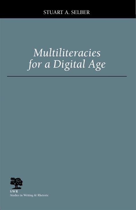 Multiliteracies for a Digital Age (Studies in Writing and Rhetoric) Reader