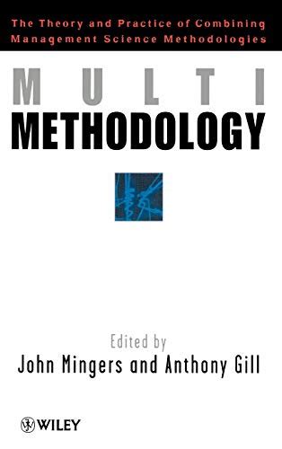 Multimethodology Towards Theory and Practice and Mixing and Matching Methodologies Reader