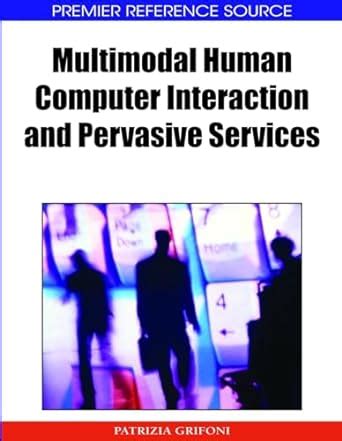 Multimodal Human Computer Interaction and Pervasive Services Reader