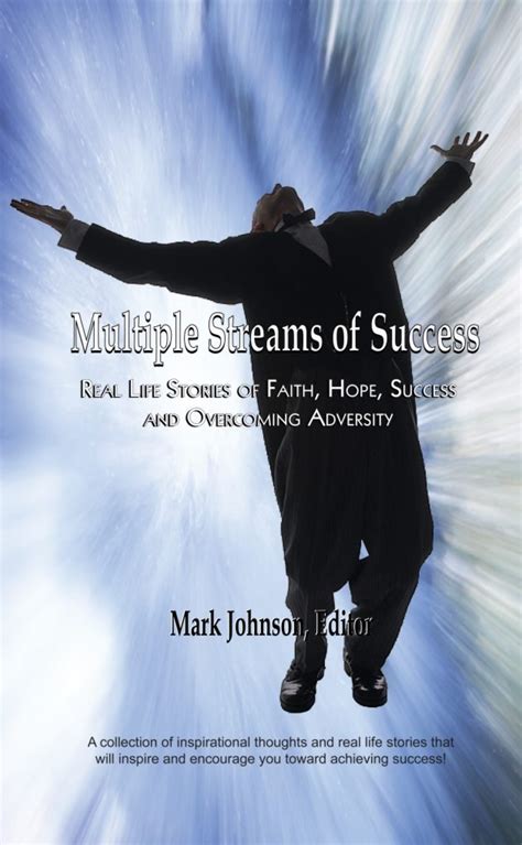 Multiple Streams Of Success Real Life Stories Of Faith Hope Success And Overcoming Adversity Kindle Editon