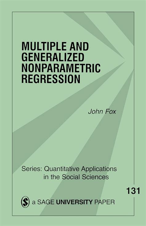Multiple and Generalized Nonparametric Regression Quantitative Applications in the Social Sciences PDF