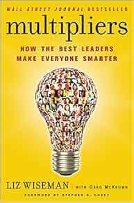 Multipliers How the Best Leaders Make Everyone Smarter Reader