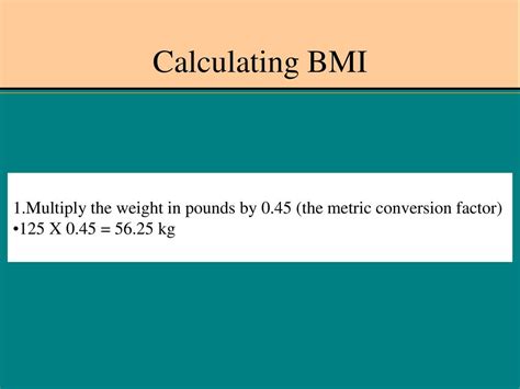 Multiply the weight in pounds by the conversion factor: