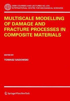 Multiscale Modelling of Damage and Fracture Processes in Composite Materials 1st Edition PDF