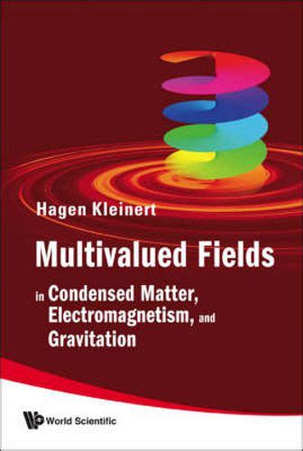 Multivalued Fields In Condensed Matter, Electromagnetism, and Gravitation PDF