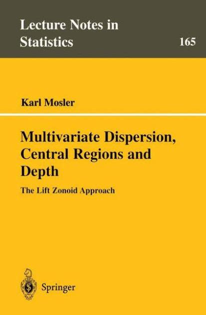 Multivariate Dispersion, Central Regions, and Depth The Lift Zonoid Approach 1st Edition Kindle Editon