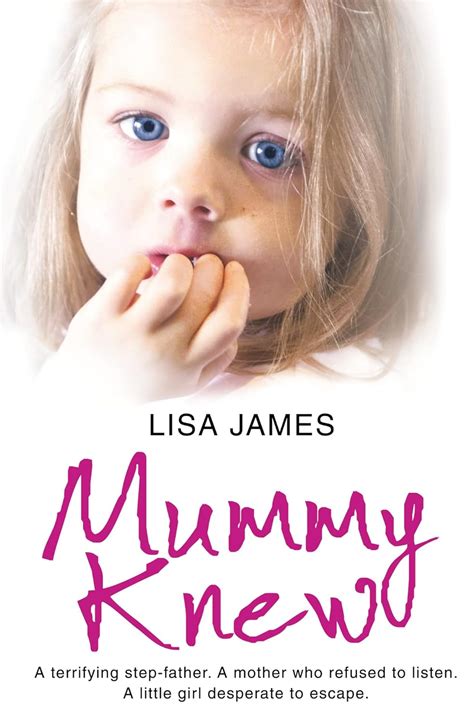 Mummy Knew A terrifying step-father A mother who refused to listen A little girl desperate to escape Epub