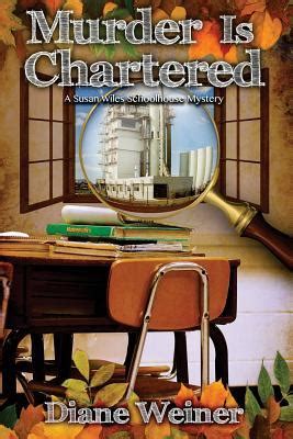 Murder Is Chartered A Susan Wiles Schoolhouse Mystery Kindle Editon