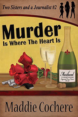 Murder Is Where the Heart Is Two Sisters and a Journalist Book 2 PDF