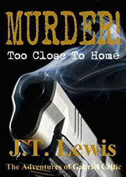 Murder Too Close To Home The Adventures of Gabriel Celtic Book 1 Reader